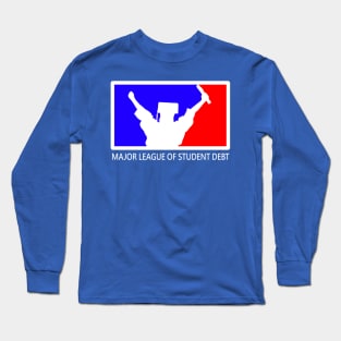 Major League of Student Debt Long Sleeve T-Shirt